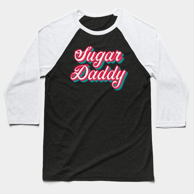 Sugar Daddy Baseball T-Shirt by n23tees